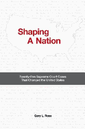 Shaping a Nation: Twenty-Five Supreme Court Cases That Changed the United States