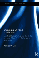 Shaping a Qur'anic Worldview: Scriptural Hermeneutics and the Rhetoric of Moral Reform in the Caliphate of al-Ma'un