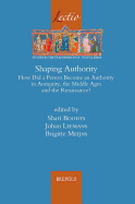 Shaping Authority: How Did a Person Become an Authority in Antiquity, the Middle Ages and the Renaissance?