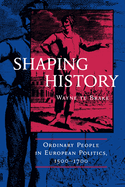 Shaping History: Ordinary People in European Politics