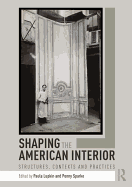 Shaping the American Interior: Structures, Contexts and Practices