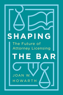 Shaping the Bar: The Future of Attorney Licensing