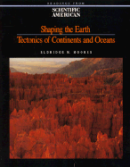 Shaping the Earth: Tectonics of Continents and Oceans: Readings from Scientific American Magazine - Moores, Eldridge M