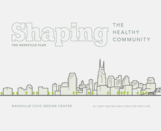 Shaping the Healthy Community: The Nashville Plan