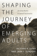 Shaping the Journey of Emerging Adults - Life-Giving Rhythms for Spiritual Transformation