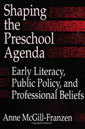Shaping the Preschool Agenda: Early Literacy, Public Policy, and Professional Beliefs