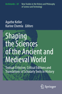 Shaping the Sciences of the Ancient and Medieval World: Textual Criticism, Critical Editions and Translations of Scholarly Texts in History