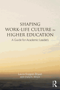 Shaping Work-Life Culture in Higher Education: A Guide for Academic Leaders