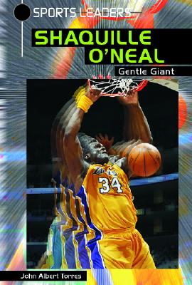 Shaquille O'Neal: Gentle Giant - Torres, John A