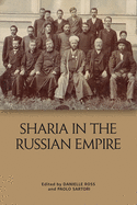 Shar??A in the Russian Empire: The Reach and Limits of Islamic Law in Central Eurasia, 1550-1917