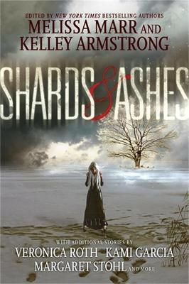 Shards and Ashes - Marr, Melissa, and Armstrong, Kelley