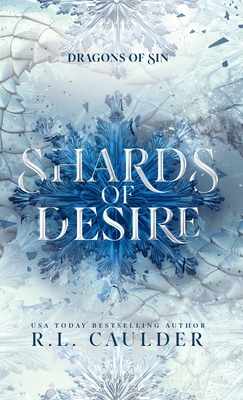 Shards of Desire: A standalone dragon fantasy romance - Caulder, R L