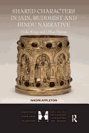 Shared Characters in Jain, Buddhist and Hindu Narrative: Gods, Kings and Other Heroes