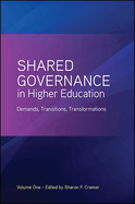 Shared Governance in Higher Education: Demands, Transitions, Transformations