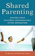 Shared Parenting: Raising Your Child Cooperatively After Separation