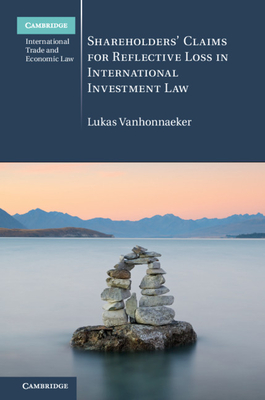 Shareholders' Claims for Reflective Loss in International Investment Law - Vanhonnaeker, Lukas