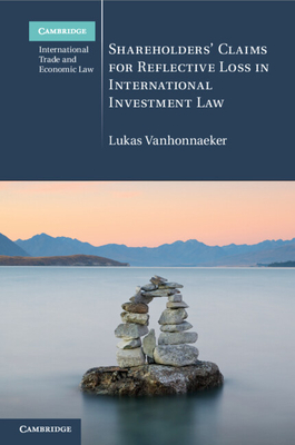 Shareholders' Claims for Reflective Loss in International Investment Law - Vanhonnaeker, Lukas