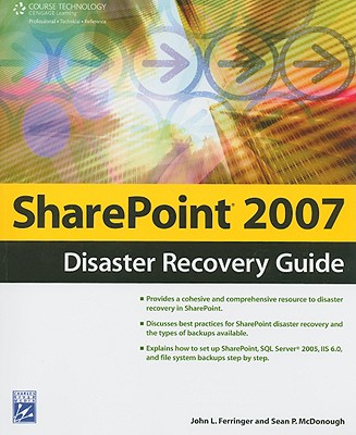 Sharepoint 2007 Disaster Recovery Guide - Ferringer, John L, and McDonough, Sean