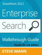 Sharepoint 2013 Enterprise Search Walkthrough Guide: Hands-On Lab Edition