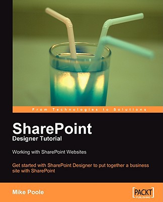 Sharepoint Designer Tutorial: Working with Sharepoint Websites - Poole, Mike