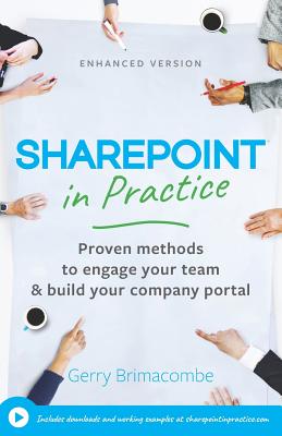 Sharepoint in Practice: Proven Methods to Engage Your Team & Build Your Company Portal. - Brimacombe, Gerry