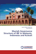 Shariah Governance Structure of Ibf in Malaysia, Indonesia and Kuwait
