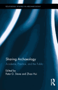 Sharing Archaeology: Academe, Practice and the Public