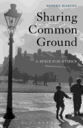 Sharing Common Ground: A Space for Ethics