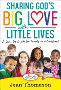 Sharing God's Big Love with Little Lives