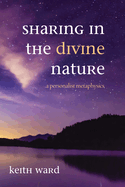 Sharing in the Divine Nature: A Personalist Metaphysics