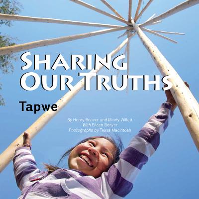 Sharing Our Truths Tapwe - Beaver, Henry, and Willett, Mindy, and Beaver, Eileen