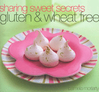 Sharing Sweet Secrets Gluten and Wheat Free