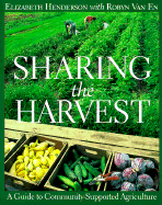 Sharing the harvest : a guide to community supported agriculture