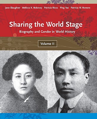 Sharing the World Stage: Biography and Gender in World History, Volume 2 - Slaughter, Jane, and Bokovoy, Melissa K, and Risso, Patricia