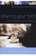 Sharing Your Faith with Friends and Family: Talking about Jesus Without Offending