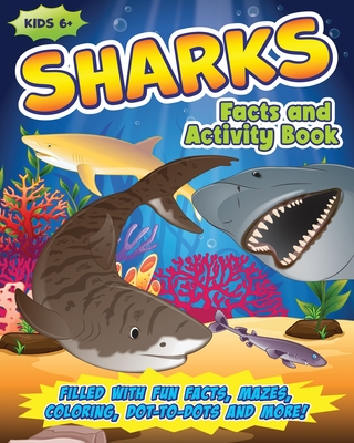 Shark Activity Book for Kids: Filled with Fun Facts, Mazes, Coloring, Dot-to-Dots and More! - Press, Golden Age