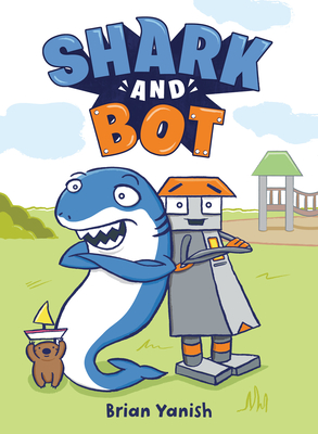 Shark and Bot: (A Graphic Novel) - Yanish, Brian