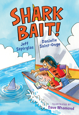 Shark Bait! - Szpirglas, Jeff, and Saint-Onge, Danielle