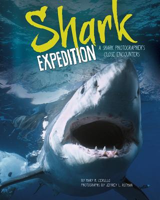 Shark Expedition: A Shark Photographer's Close Encounters - Cerullo, Mary