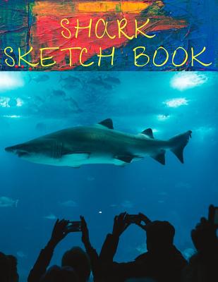 Shark Sketch Book: Fun Activity Workbook For Kids Ages 3-5 For Learning, Sketching, Drawing and Doodling - Publications, Zuru