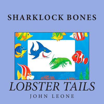 Sharklock Bones: Lobster Tails - Leone, John L