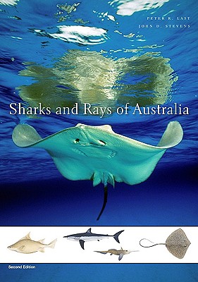 Sharks and Rays of Australia: Second Edition - Last, Peter R, and Stevens, John D, Professor