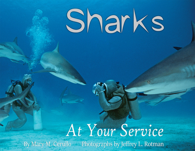 Sharks at Your Service - Cerullo, Mary, and Rotman, Jeffrey (Photographer)