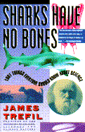 Sharks Have No Bones: 1001 Things You Should Know about Science - Trefil, James S