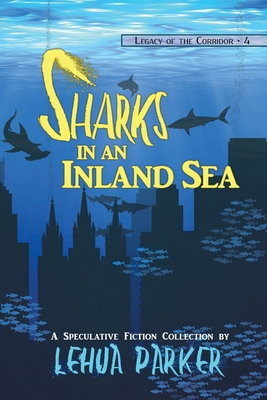 Sharks in an Inland Sea - Parker, Lehua, and Monson, Joe (Editor)