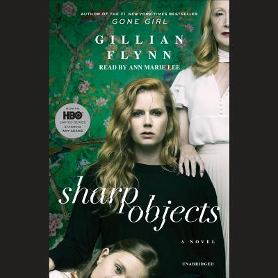 Sharp Objects (Movie Tie-In) - Flynn, Gillian, and Lee, Ann Marie (Read by)