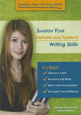 Sharpen Your Debate and Speech Writing Skills - Haney, Johannah