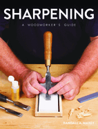 Sharpening: A Woodworker's Guide