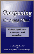 Sharpening the Aging Mind: Methods, Tips & Tricks to Keep Your Mind Super Sharp
