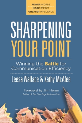 Sharpening Your Point: Winning the Battle for Communication Efficiency - McAfee, Kathy, and Wallace, Leesa